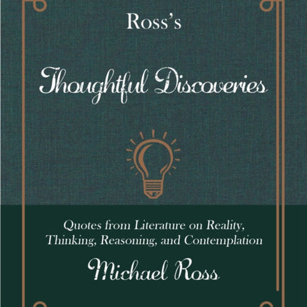 Ross's Thoughtful Discoveries: Quotes from Literature on Reality, Thinking, Reasoning, and Contemplation