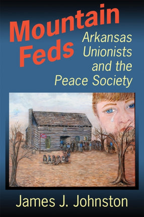 Mountain Feds: Arkansas Unionists and the Peace