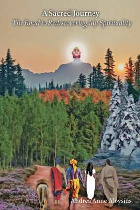 A Sacred Journey: The Road to Rediscovering My