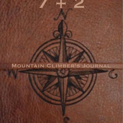 Seven + Two: A Mountain Climber’s Journal: A Mountain Climber's Journal