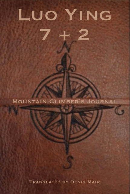 Seven + Two: A Mountain Climber’s Journal: A Mountain Climber's Journal