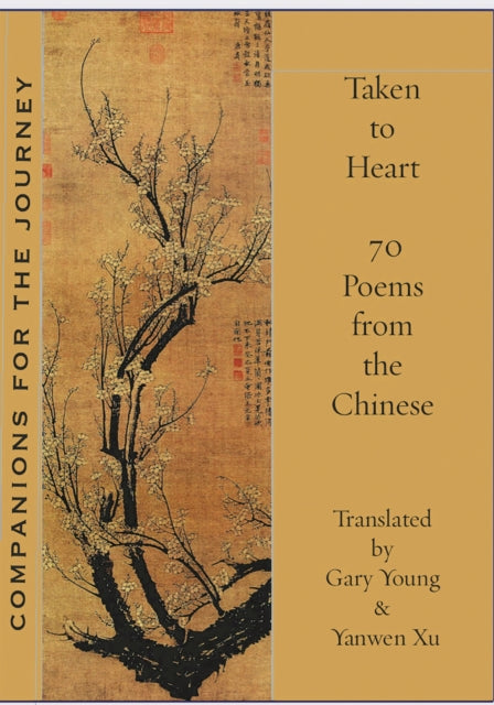 Taken to Heart: 70 poems from the Chinese