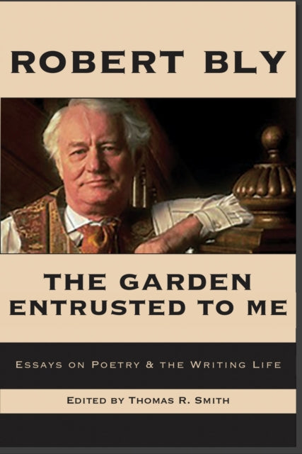 The Garden Entrusted to Me Essays on Poetry  the Writing Life