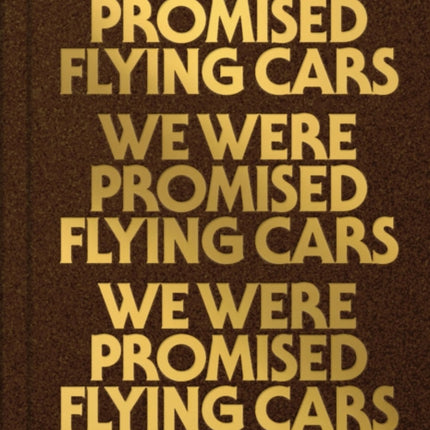 We Were Promised Flying Cars: 100 Haiku from the Future