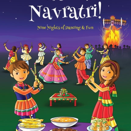 Let's Celebrate Navratri! (Nine Nights of Dancing & Fun) (Maya & Neel's India Adventure Series, Book 5)
