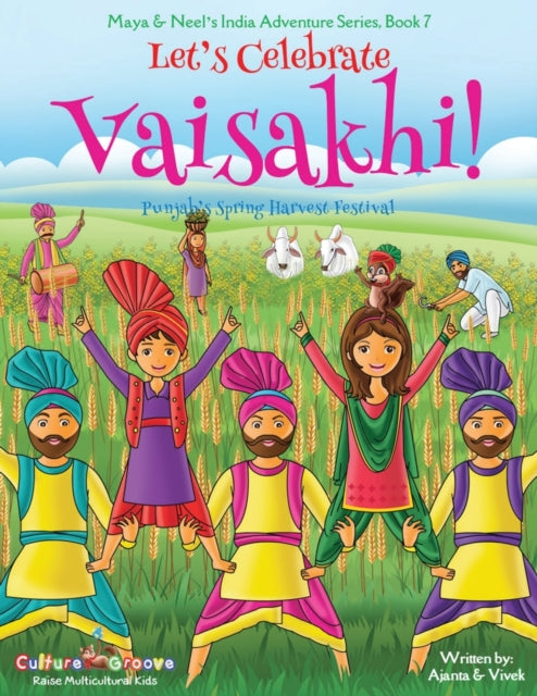 Let's Celebrate Vaisakhi! (Punjab's Spring Harvest Festival, Maya & Neel's India Adventure Series, Book 7) (Multicultural, Non-Religious, Indian Culture, Bhangra, Lassi, Biracial Indian American Families, Sikh, Picture Book Gift, Dhol, Glob