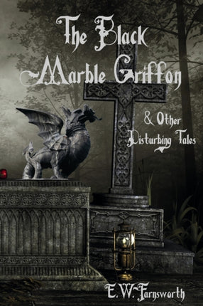 The Black Marble Griffon: & Other Disturbing