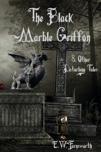 The Black Marble Griffon: & Other Disturbing