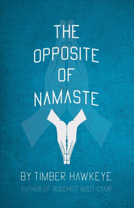 The Opposite of Namaste