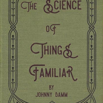 The Science of Things Familiar