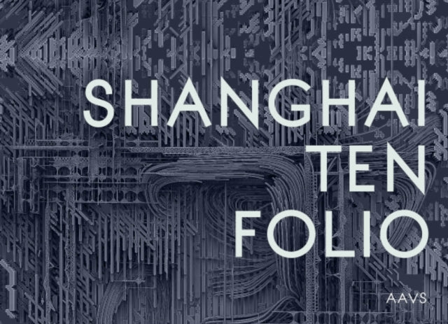 Shanghai Ten Folio: Architectural Association