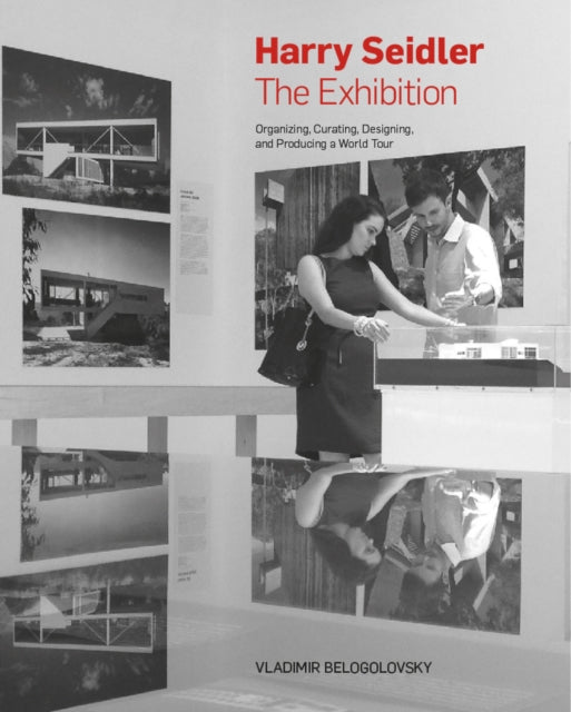 Harry Seidler: The Exhibition: Organizing,