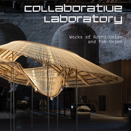 Collaborative Laboratory: Works of Archi-Union