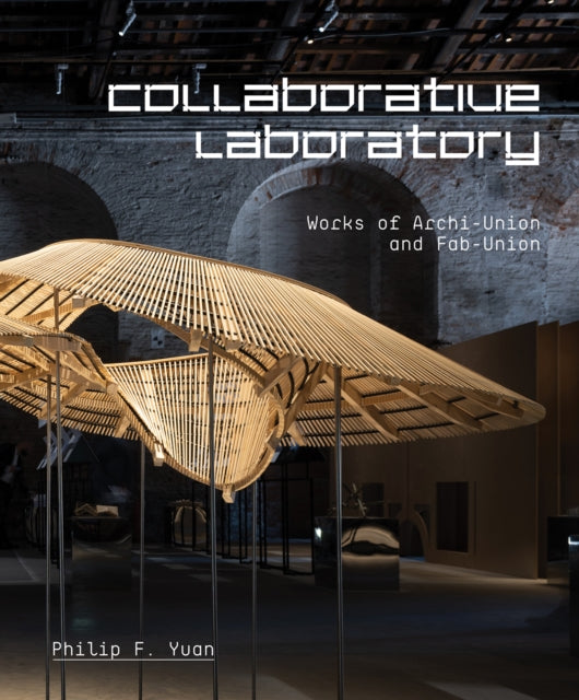 Collaborative Laboratory: Works of Archi-Union
