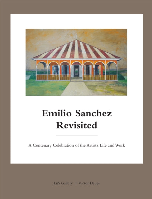 Emilio Sanchez Revisited: A Centenary Celebration of the Artist’s Life and Work