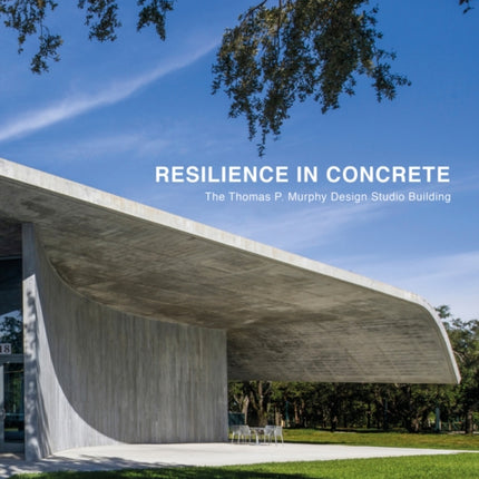 Resilience in Concrete: The Thomas P. Murphy Design Studio Building