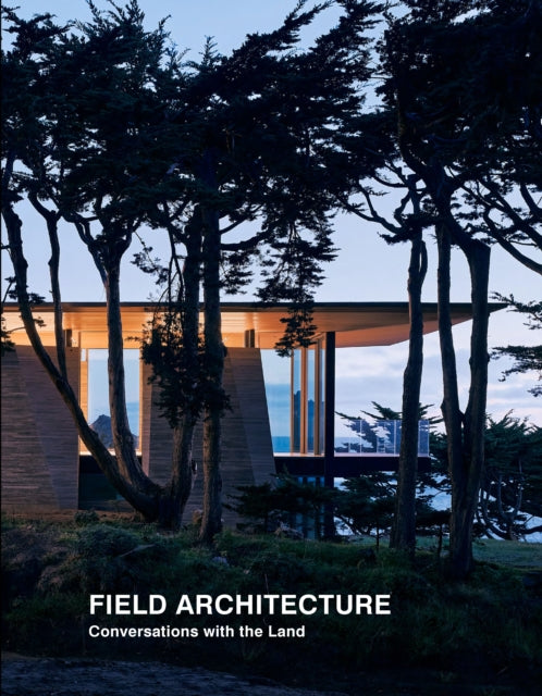 Field Architecture: Conversations with the Land