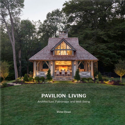 Pavilion Living: Architecture, Patronage, and Well-Being