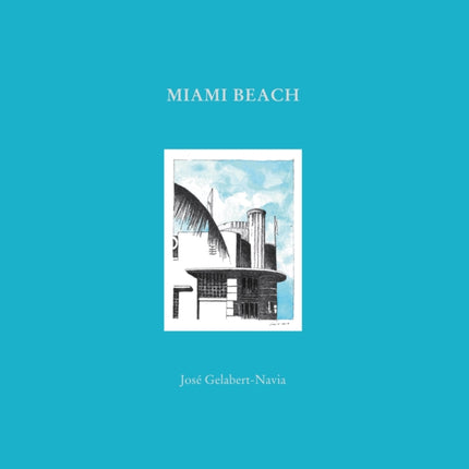 Miami Beach: José Gelabert-Navia (World’s great cities)