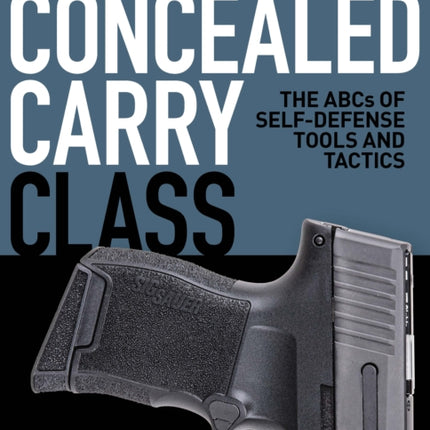 Concealed Carry Class: The ABCs of Self-Defense Tools and Tactics