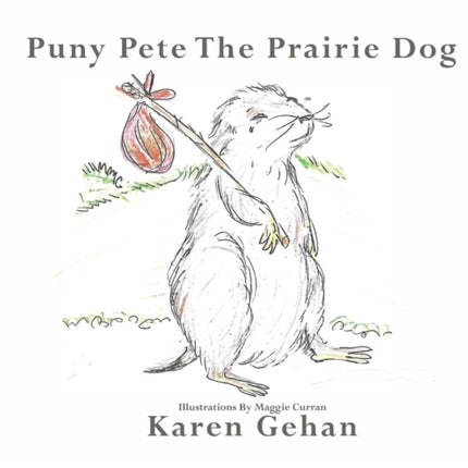 Puny Pete the Prairie Dog