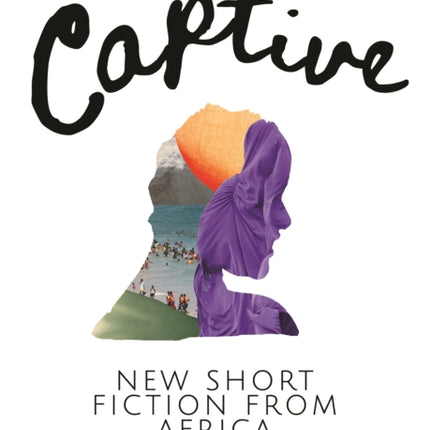 Captive New Short Fiction from Africa