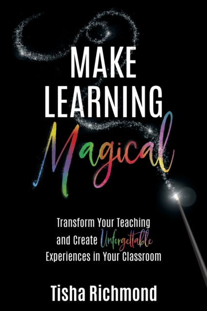 Make Learning Magical: Transform Your Teaching