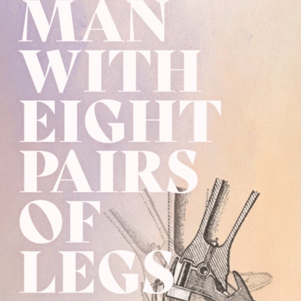 The Man with Eight Pairs of Legs