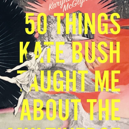 50 Things Kate Bush Taught Me About the Multiverse