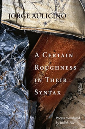A Certain Roughness in Their Syntax: Poems