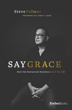 Say Grace: How the Restaurant Business Saved My Life