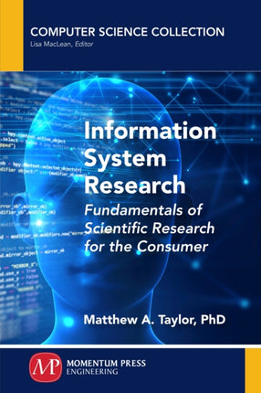Information System Research: Fundamentals of Scientific Research for the Consumer