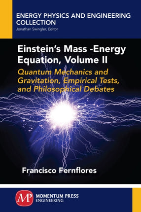 Einstein's Mass-Energy Equation, Volume II: Quantum Mechanics and Gravitation, Empirical Tests, and Philosophical Debates