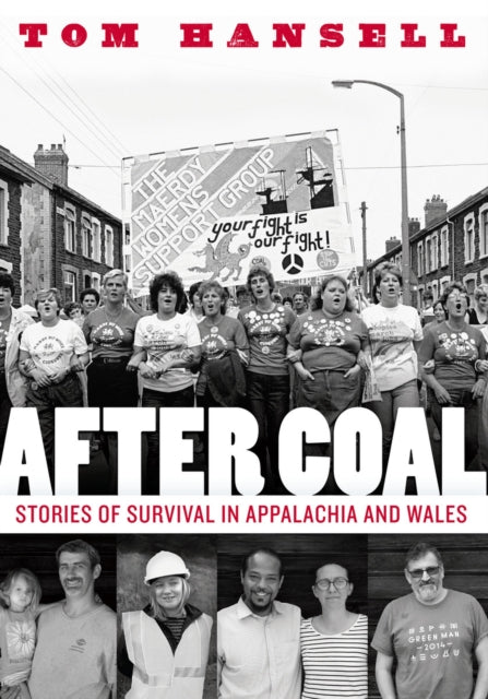 After Coal: Stories of Survival in Appalachia and Wales