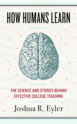 How Humans Learn: The Science and Stories behind