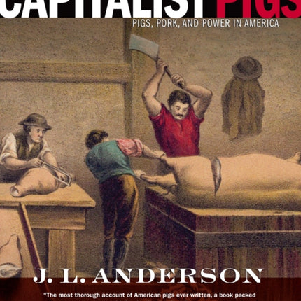 Capitalist Pigs: Pigs, Pork, and Power in America