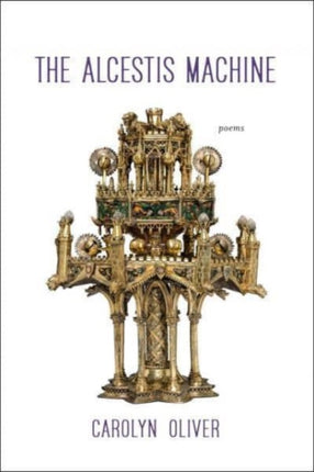 The Alcestis Machine  Poems