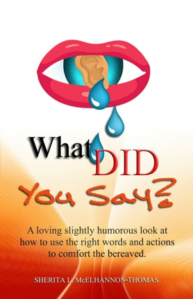 What Did You Say?: A loving slightly humorous