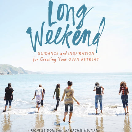 Long Weekend: Guidance and Inspiration for