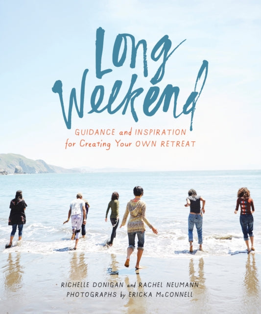 Long Weekend: Guidance and Inspiration for