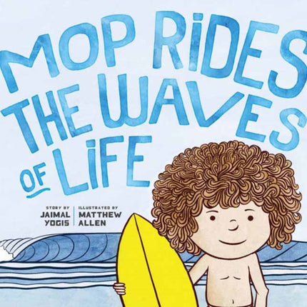 Mop Rides the Waves of Life: A Story of Mindfulness and Surfing (Emotional Regulation for Kids, Mindfulness 101 for Kids)