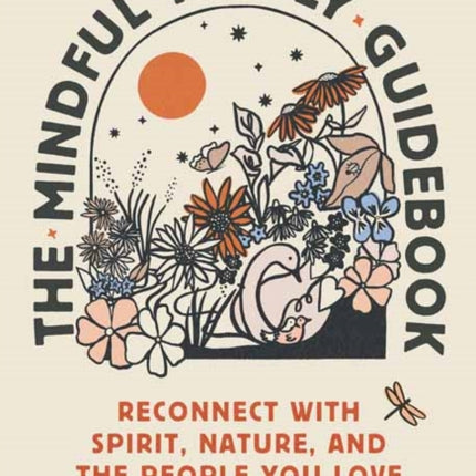 The Mindful Family Guidebook: Reconnect Your