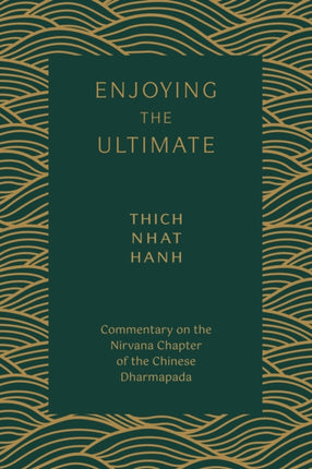 Enjoying the Ultimate: Commentary on the Nirvana Chapter of the Chinese Dharmapada