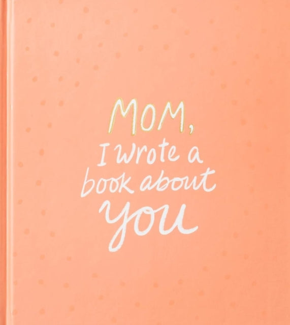 Mom, I Wrote a Book about You