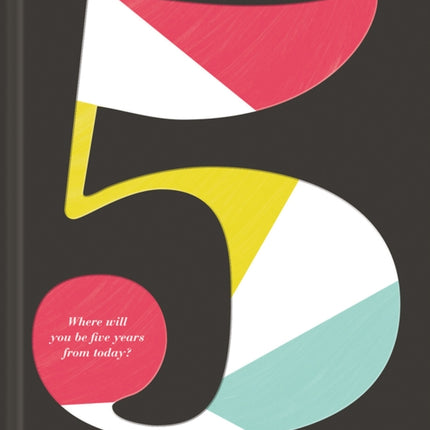 5: Where Will You Be Five Years from Today?