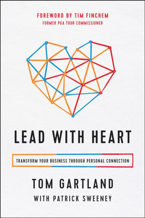 Lead with Heart: Transform Your Business Through Personal Connection