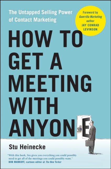 How to Get a Meeting with Anyone: The Untapped Selling Power of Contact Marketing