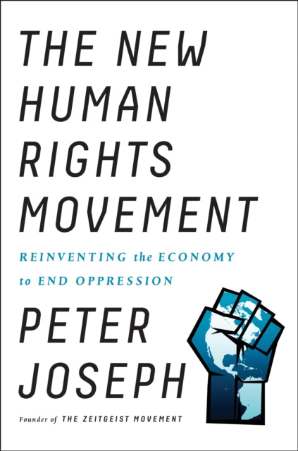 The New Human Rights Movement: Reinventing the Economy to End Oppression