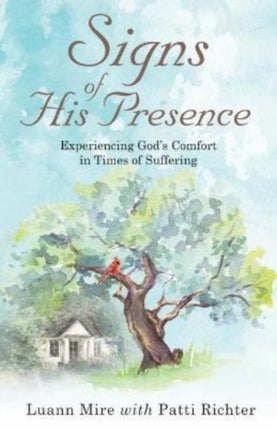 Signs of His Presence: Experiencing God’s Comfort in Times of Suffering