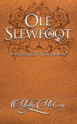 Ole Slewfoot: Is He Trackin' YOU Down?